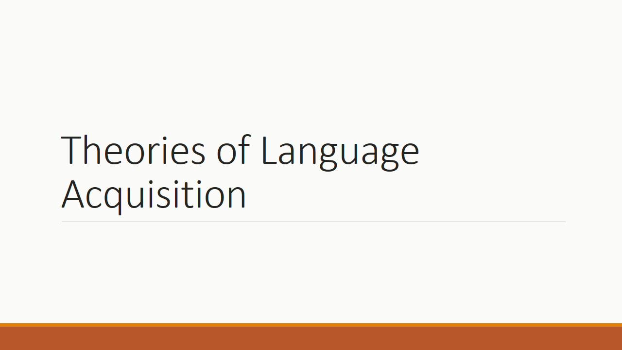 Module 7 Theories of Language Acquisition